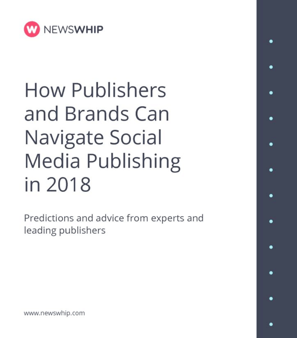 How Publishers and Brands Can Navigate Social Media Publishing in 2018