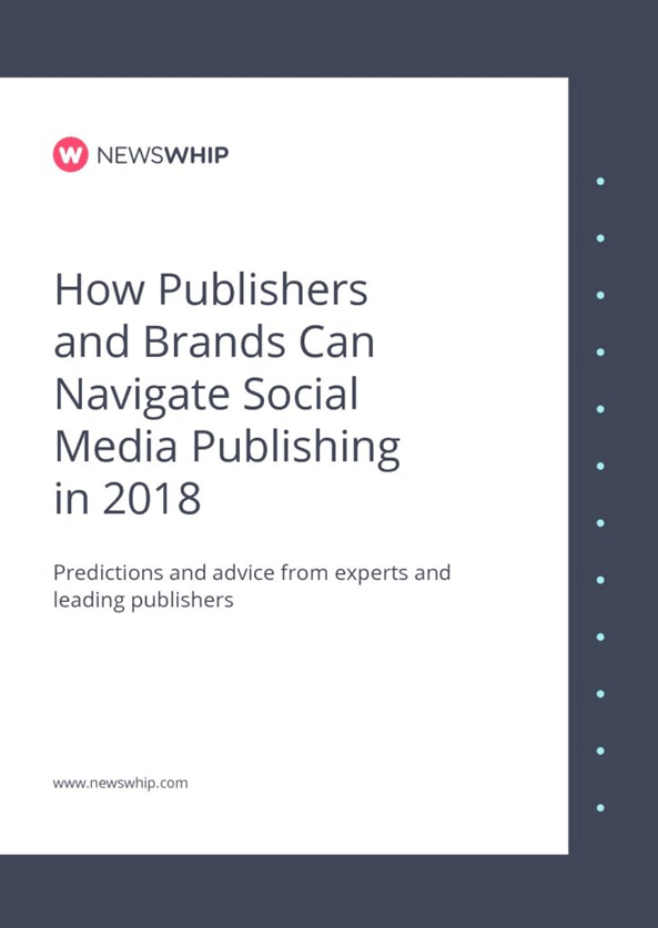 How Publishers and Brands Can Navigate Social Media Publishing in 2018