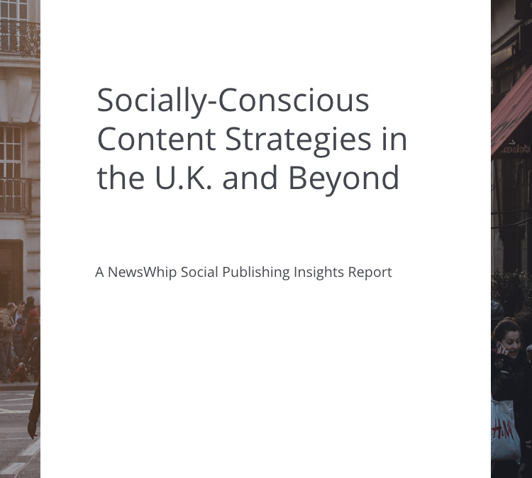 The 2018 Guide to U.K. Socially Conscious Content Strategies